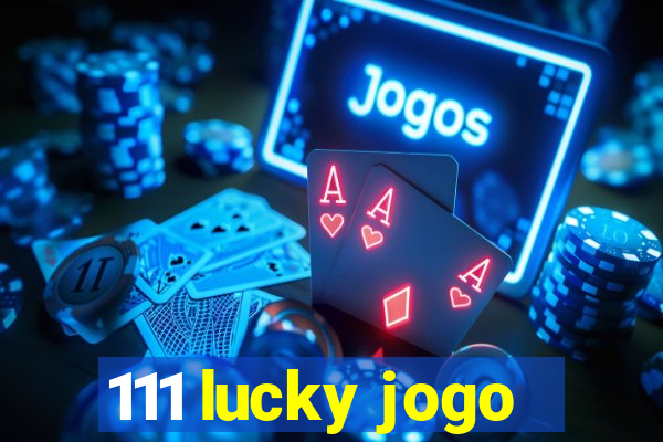 111 lucky jogo